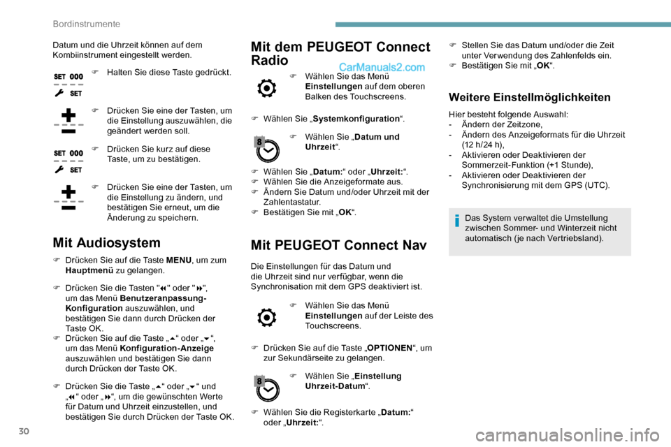 Peugeot Expert 2019 Betriebsanleitung (in German) 30
Datum und die Uhrzeit können auf dem
Kombiinstrument eingestellt werden.F
H
alten Sie diese Taste gedrückt.
F
D
rücken Sie eine der Tasten, um
die Einstellung auszuwählen, die
geänder Peugeot Expert 2019 Betriebsanleitung (in German) 30
Datum und die Uhrzeit können auf dem
Kombiinstrument eingestellt werden.F
H
alten Sie diese Taste gedrückt.
F
D
rücken Sie eine der Tasten, um
die Einstellung auszuwählen, die
geänder