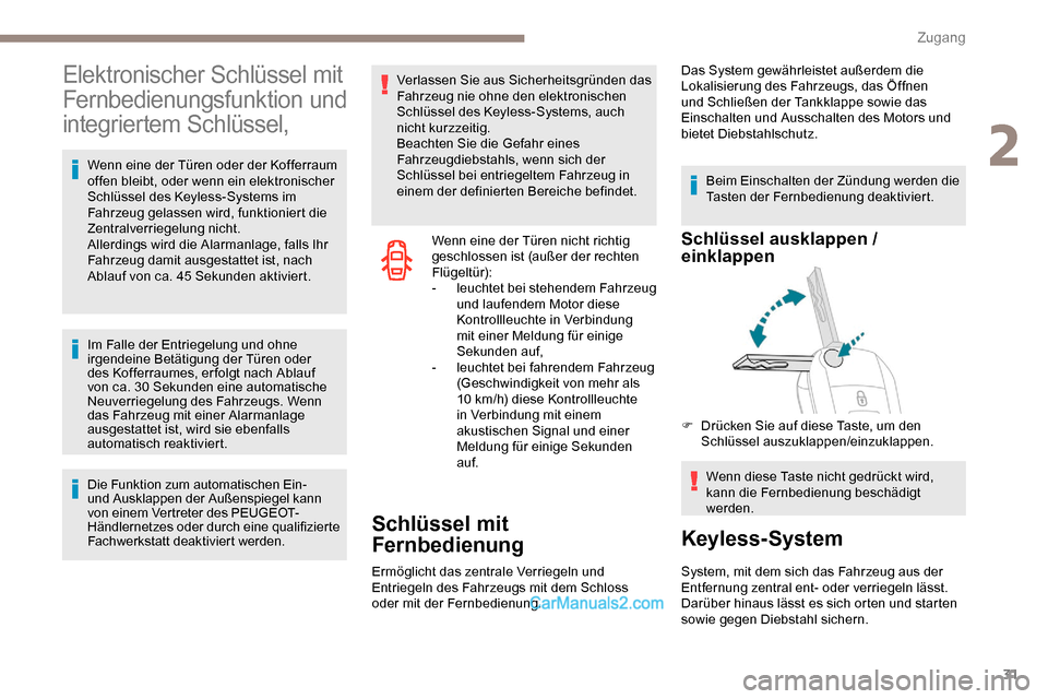 Peugeot Expert 2019 Betriebsanleitung (in German) 31
Elektronischer Schlüssel mit
Fernbedienungsfunktion und
integriertem Schlüssel,
Wenn eine der Türen oder der Kofferraum
offen bleibt, oder wenn ein elektronischer
Schlüssel des Keyless-Syst Peugeot Expert 2019 Betriebsanleitung (in German) 31
Elektronischer Schlüssel mit
Fernbedienungsfunktion und
integriertem Schlüssel,
Wenn eine der Türen oder der Kofferraum
offen bleibt, oder wenn ein elektronischer
Schlüssel des Keyless-Syst