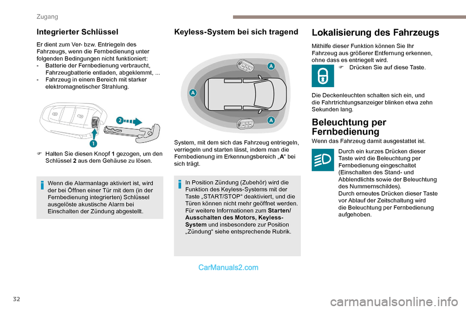 Peugeot Expert 2019 Betriebsanleitung (in German) 32
Integrierter Schlüssel
Er dient zum Ver- bzw. Entriegeln des
Fahrzeugs, wenn die Fernbedienung unter
folgenden Bedingungen nicht funktioniert:
-
B
atterie der Fernbedienung verbraucht,
Fahrzeu Peugeot Expert 2019 Betriebsanleitung (in German) 32
Integrierter Schlüssel
Er dient zum Ver- bzw. Entriegeln des
Fahrzeugs, wenn die Fernbedienung unter
folgenden Bedingungen nicht funktioniert:
-
B
atterie der Fernbedienung verbraucht,
Fahrzeu