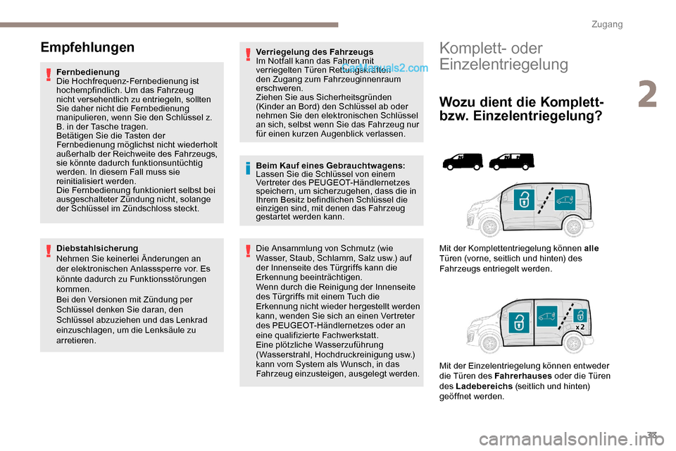 Peugeot Expert 2019 Betriebsanleitung (in German) 33
Komplett- oder
Einzelentriegelung
Wozu dient die Komplett-
bzw. Einzelentriegelung?
Mit der Komplettentriegelung können alle
Türen (vorne, seitlich und hinten) des
Fahrzeugs entriegelt werden Peugeot Expert 2019 Betriebsanleitung (in German) 33
Komplett- oder
Einzelentriegelung
Wozu dient die Komplett-
bzw. Einzelentriegelung?
Mit der Komplettentriegelung können alle
Türen (vorne, seitlich und hinten) des
Fahrzeugs entriegelt werden