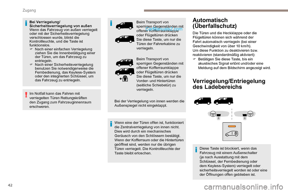 Peugeot Expert 2019 Betriebsanleitung (in German) 42
Verriegelung/Entriegelung
des Ladebereichs
Diese Taste ist blockiert, wenn das
Fahrzeug mit einem Außenschalter
( je nach Ausstattung mit dem
Schlüssel, der Fernbedienung oder
dem Keyless-Sy Peugeot Expert 2019 Betriebsanleitung (in German) 42
Verriegelung/Entriegelung
des Ladebereichs
Diese Taste ist blockiert, wenn das
Fahrzeug mit einem Außenschalter
( je nach Ausstattung mit dem
Schlüssel, der Fernbedienung oder
dem Keyless-Sy