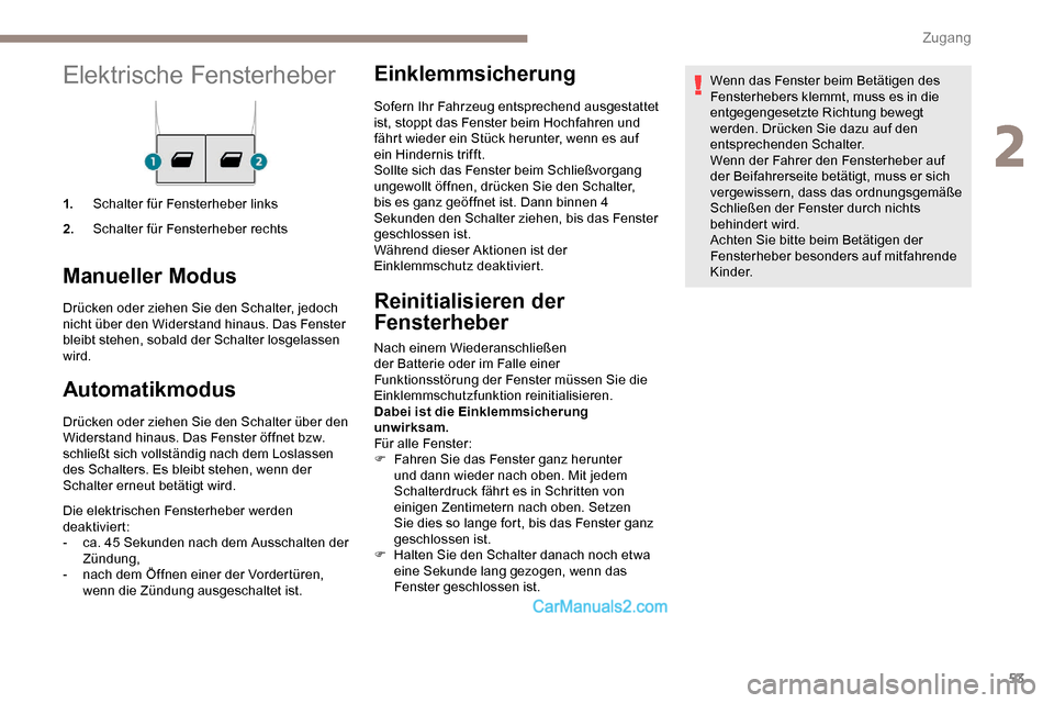 Peugeot Expert 2019 Betriebsanleitung (in German) 53
Elektrische Fensterheber
1.Schalter für Fensterheber links
2. Schalter für Fensterheber rechts
Manueller Modus
Drücken oder ziehen Sie den Schalter, jedoch
nicht über den Widerstand hinaus. Da Peugeot Expert 2019 Betriebsanleitung (in German) 53
Elektrische Fensterheber
1.Schalter für Fensterheber links
2. Schalter für Fensterheber rechts
Manueller Modus
Drücken oder ziehen Sie den Schalter, jedoch
nicht über den Widerstand hinaus. Da