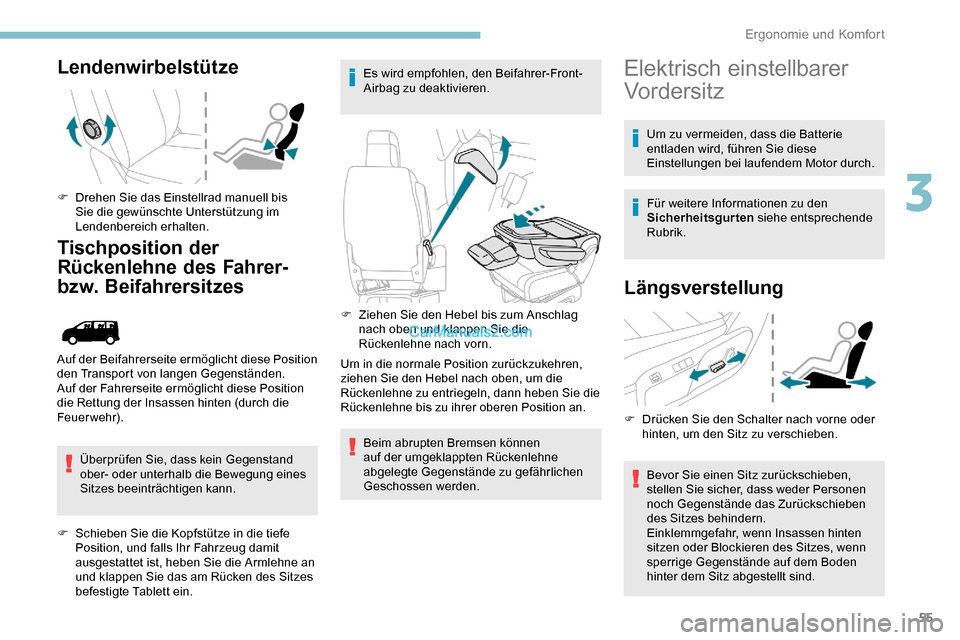 Peugeot Expert 2019  Betriebsanleitung (in German) 55
Lendenwirbelstütze
F Drehen Sie das Einstellrad manuell bis Sie die gewünschte Unterstützung im 
Lendenbereich erhalten.
Tischposition der 
Rückenlehne des Fahrer- 
bzw. Beifahrersitzes
Überpr