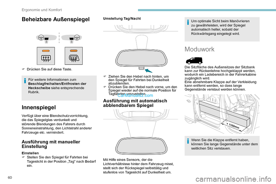 Peugeot Expert 2019 Betriebsanleitung (in German) 60
Beheizbare Außenspiegel
F Drücken Sie auf diese Taste.Für weitere Informationen zum
Beschlagfreihalten/Entfrosten der
Heckscheibe siehe entsprechende
Rubrik.
Innenspiegel
Verfügt über eine Peugeot Expert 2019 Betriebsanleitung (in German) 60
Beheizbare Außenspiegel
F Drücken Sie auf diese Taste.Für weitere Informationen zum
Beschlagfreihalten/Entfrosten der
Heckscheibe siehe entsprechende
Rubrik.
Innenspiegel
Verfügt über eine