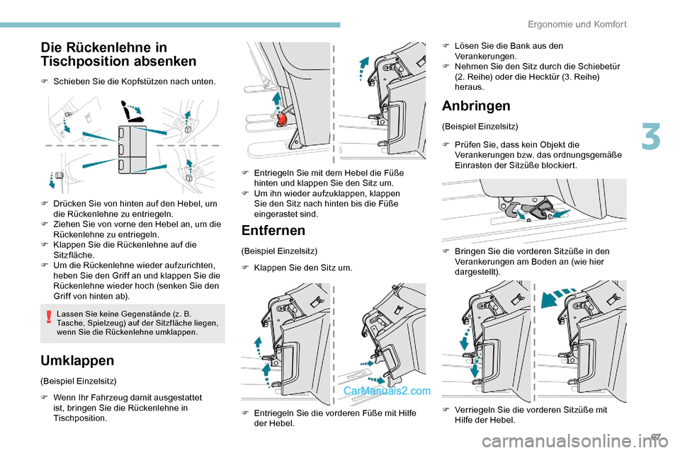 Peugeot Expert 2019  Betriebsanleitung (in German) 67
Die Rückenlehne in 
Tischposition absenken
F Schieben Sie die Kopfstützen nach unten.
F 
D
 rücken Sie von hinten auf den Hebel, um 
die Rückenlehne zu entriegeln.
F
 
Z
 iehen Sie von vorne de
