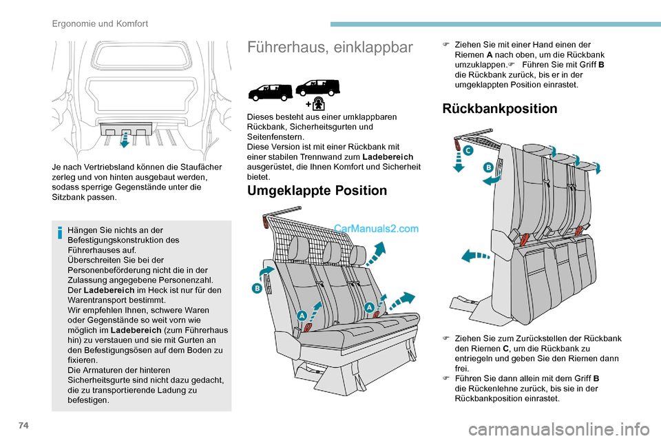 Peugeot Expert 2019 Betriebsanleitung (in German) 74
Je nach Vertriebsland können die Staufächer
zerleg und von hinten ausgebaut werden,
sodass sperrige Gegenstände unter die
Sitzbank passen.Hängen Sie nichts an der
Befestigungskonstruktion d Peugeot Expert 2019 Betriebsanleitung (in German) 74
Je nach Vertriebsland können die Staufächer
zerleg und von hinten ausgebaut werden,
sodass sperrige Gegenstände unter die
Sitzbank passen.Hängen Sie nichts an der
Befestigungskonstruktion d