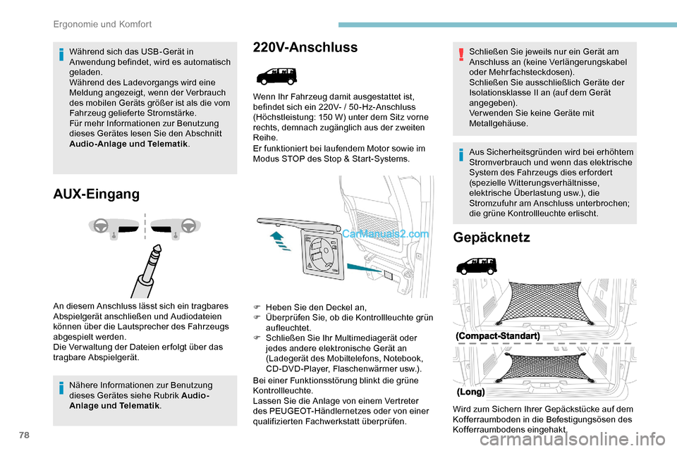 Peugeot Expert 2019  Betriebsanleitung (in German) 78
Während sich das USB-Gerät in 
Anwendung befindet, wird es automatisch 
geladen.
Während des Ladevorgangs wird eine 
Meldung angezeigt, wenn der Verbrauch 
des mobilen Geräts größer ist als d