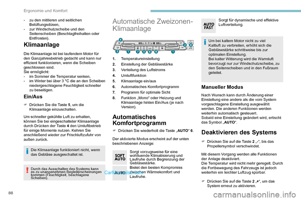 Peugeot Expert 2019  Betriebsanleitung (in German) 88
- zu den mittleren und seitlichen Belüftungsdüsen,
-
 
z
 ur Windschutzscheibe und den 
Seitenscheiben (Beschlagfreihalten oder 
Entfrosten).
Klimaanlage
Die Klimaanlage ist bei laufendem Motor f