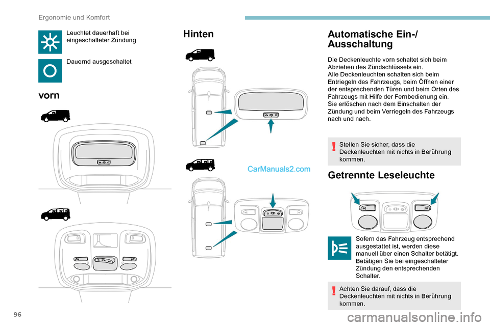 Peugeot Expert 2019 Betriebsanleitung (in German) 96
Leuchtet dauerhaft bei
eingeschalteter Zündung
Dauernd ausgeschaltet
vornHinten
Stellen Sie sicher, dass die
Deckenleuchten mit nichts in Berührung
kommen.
Getrennte Leseleuchte
Automatische E Peugeot Expert 2019 Betriebsanleitung (in German) 96
Leuchtet dauerhaft bei
eingeschalteter Zündung
Dauernd ausgeschaltet
vornHinten
Stellen Sie sicher, dass die
Deckenleuchten mit nichts in Berührung
kommen.
Getrennte Leseleuchte
Automatische E