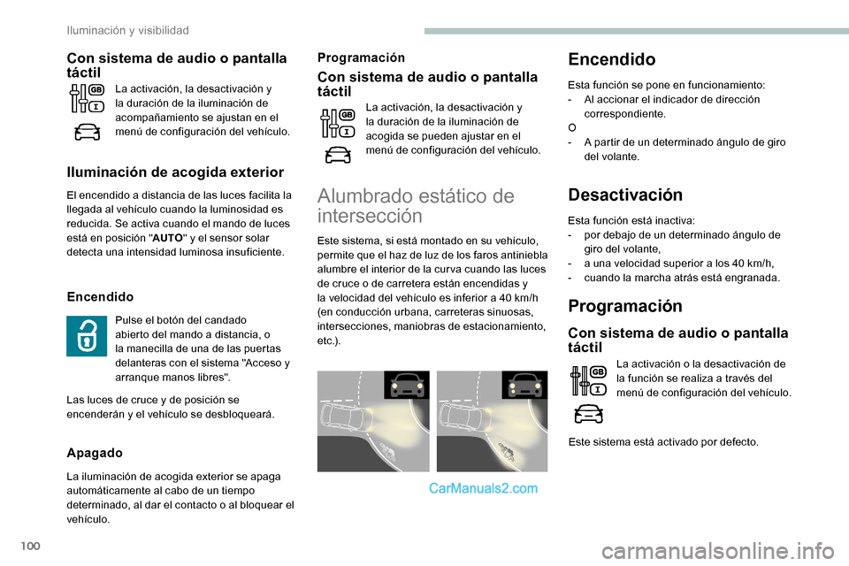 Peugeot Expert 2019 Manual del propietario (in Spanish) 100
Desactivación
Esta función está inactiva:
- p or debajo de un determinado ángulo de
giro del volante,
-
a u
na velocidad superior a los 40 km/h,
-
c
uando la marcha atrás está engranad Peugeot Expert 2019 Manual del propietario (in Spanish) 100
Desactivación
Esta función está inactiva:
- p or debajo de un determinado ángulo de
giro del volante,
-
a u
na velocidad superior a los 40 km/h,
-
c
uando la marcha atrás está engranad