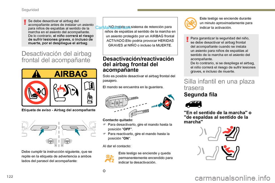 Peugeot Expert 2019 Manual del propietario (in Spanish) 122
Desactivación del airbag
frontal del acompañante
Debe cumplir la instrucción siguiente, que se
repite en la etiqueta de advertencia a ambos
lados del parasol del acompañante:NO instale un s Peugeot Expert 2019 Manual del propietario (in Spanish) 122
Desactivación del airbag
frontal del acompañante
Debe cumplir la instrucción siguiente, que se
repite en la etiqueta de advertencia a ambos
lados del parasol del acompañante:NO instale un s