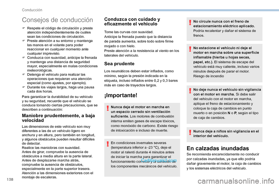 Peugeot Expert 2019 Manual del propietario (in Spanish) 138
Consejos de conducción
F Respete el código de circulación y preste atención independientemente de cuáles
sean las condiciones de circulación.
F
P
reste atención a su entorno y mantenga Peugeot Expert 2019 Manual del propietario (in Spanish) 138
Consejos de conducción
F Respete el código de circulación y preste atención independientemente de cuáles
sean las condiciones de circulación.
F
P
reste atención a su entorno y mantenga