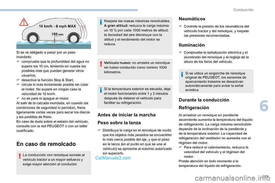 Peugeot Expert 2019 Manual del propietario (in Spanish) 139
En caso de remolcado
La conducción con remolque somete al
vehículo tractor a un mayor esfuerzo y
exige mayor atención al conductor.Respete las masas máximas remolcables.
A gran altitud:
red Peugeot Expert 2019 Manual del propietario (in Spanish) 139
En caso de remolcado
La conducción con remolque somete al
vehículo tractor a un mayor esfuerzo y
exige mayor atención al conductor.Respete las masas máximas remolcables.
A gran altitud:
red