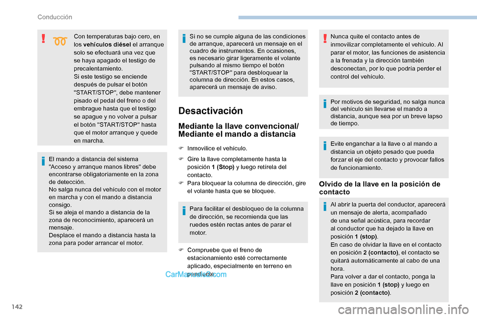 Peugeot Expert 2019 Manual del propietario (in Spanish) 142
Con temperaturas bajo cero, en
los vehículos diésel el arranque
solo se efectuará una vez que
se haya apagado el testigo de
precalentamiento.
Si este testigo se enciende
después de pulsar Peugeot Expert 2019 Manual del propietario (in Spanish) 142
Con temperaturas bajo cero, en
los vehículos diésel el arranque
solo se efectuará una vez que
se haya apagado el testigo de
precalentamiento.
Si este testigo se enciende
después de pulsar