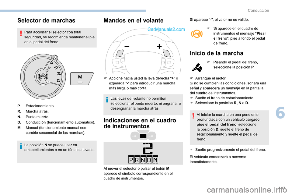 Peugeot Expert 2019 Manual del propietario (in Spanish) 147
Selector de marchas
Para accionar el selector con total
seguridad, se recomienda mantener el pie
en el pedal del freno.
La posición N se puede usar en
embotellamientos o en un túnel de lavado Peugeot Expert 2019 Manual del propietario (in Spanish) 147
Selector de marchas
Para accionar el selector con total
seguridad, se recomienda mantener el pie
en el pedal del freno.
La posición N se puede usar en
embotellamientos o en un túnel de lavado