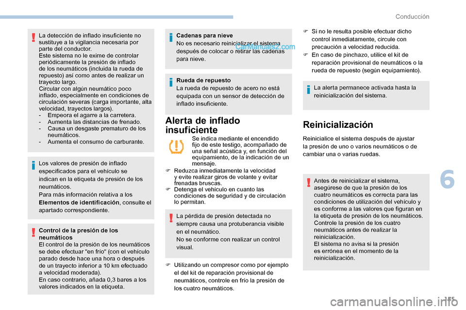 Peugeot Expert 2019 Manual del propietario (in Spanish) 155
Los valores de presión de inflado
especificados para el vehículo se
indican en la etiqueta de presión de los
neumáticos.
Para más información relativa a los
Elementos de identificación, Peugeot Expert 2019 Manual del propietario (in Spanish) 155
Los valores de presión de inflado
especificados para el vehículo se
indican en la etiqueta de presión de los
neumáticos.
Para más información relativa a los
Elementos de identificación,