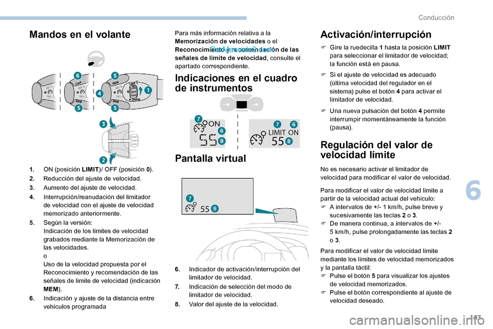 Peugeot Expert 2019 Manual del propietario (in Spanish) 163
Mandos en el volantePara más información relativa a la
Memorización de velocidades o el
Reconocimiento y recomendación de las
señales de limite de velocidad , consulte el
apartado corresp Peugeot Expert 2019 Manual del propietario (in Spanish) 163
Mandos en el volantePara más información relativa a la
Memorización de velocidades o el
Reconocimiento y recomendación de las
señales de limite de velocidad , consulte el
apartado corresp