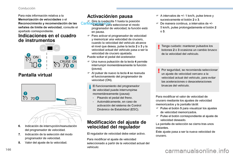 Peugeot Expert 2019 Manual del propietario (in Spanish) 166
Para más información relativa a la
Memorización de velocidades o el
Reconocimiento y recomendación de las
señales de limite de velocidad , consulte el
apartado correspondiente.
Indicacion Peugeot Expert 2019 Manual del propietario (in Spanish) 166
Para más información relativa a la
Memorización de velocidades o el
Reconocimiento y recomendación de las
señales de limite de velocidad , consulte el
apartado correspondiente.
Indicacion