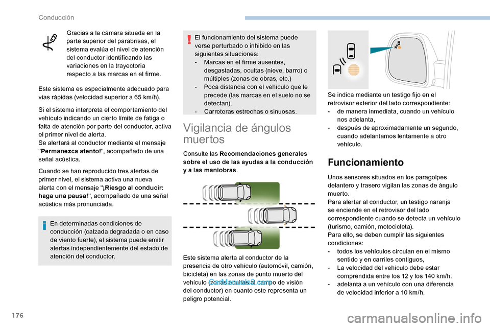 Peugeot Expert 2019 Manual del propietario (in Spanish) 176
Gracias a la cámara situada en la
parte superior del parabrisas, el
sistema evalúa el nivel de atención
del conductor identificando las
variaciones en la trayectoria
respecto a las marcas Peugeot Expert 2019 Manual del propietario (in Spanish) 176
Gracias a la cámara situada en la
parte superior del parabrisas, el
sistema evalúa el nivel de atención
del conductor identificando las
variaciones en la trayectoria
respecto a las marcas
