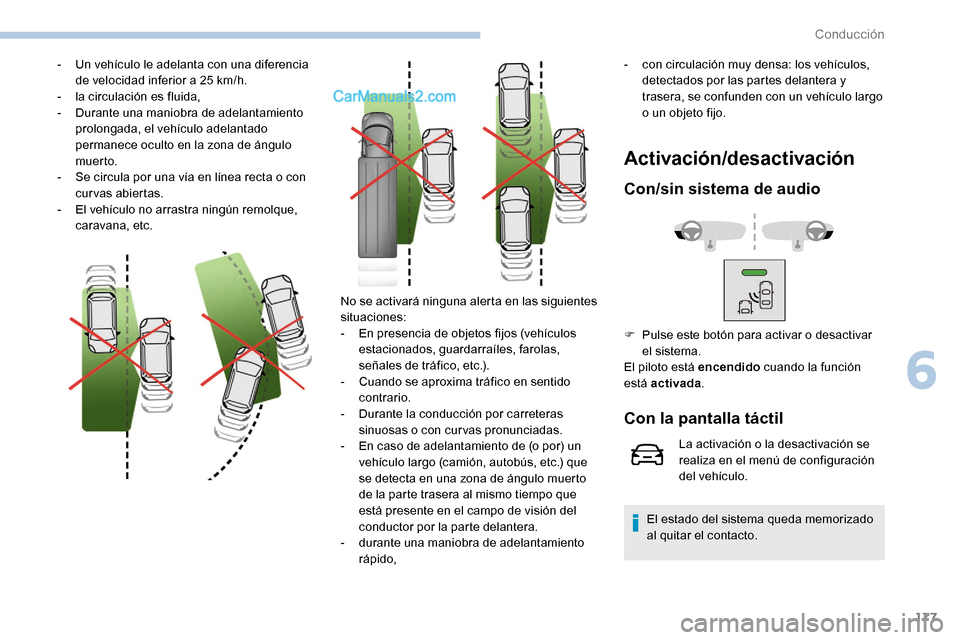 Peugeot Expert 2019 Manual del propietario (in Spanish) 177
- Un vehículo le adelanta con una diferencia de velocidad inferior a 25 km/h.
-
l
a circulación es fluida,
-
D
urante una maniobra de adelantamiento
prolongada, el vehículo adelantado Peugeot Expert 2019 Manual del propietario (in Spanish) 177
- Un vehículo le adelanta con una diferencia de velocidad inferior a 25 km/h.
-
l
a circulación es fluida,
-
D
urante una maniobra de adelantamiento
prolongada, el vehículo adelantado