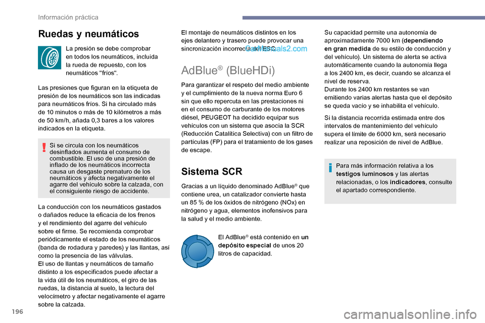 Peugeot Expert 2019 Manual del propietario (in Spanish) 196
Ruedas y neumáticos
La presión se debe comprobar
en todos los neumáticos, incluida
la rueda de repuesto, con los
neumáticos "fríos".
Las presiones que figuran en la etiqueta de
presión d Peugeot Expert 2019 Manual del propietario (in Spanish) 196
Ruedas y neumáticos
La presión se debe comprobar
en todos los neumáticos, incluida
la rueda de repuesto, con los
neumáticos "fríos".
Las presiones que figuran en la etiqueta de
presión d