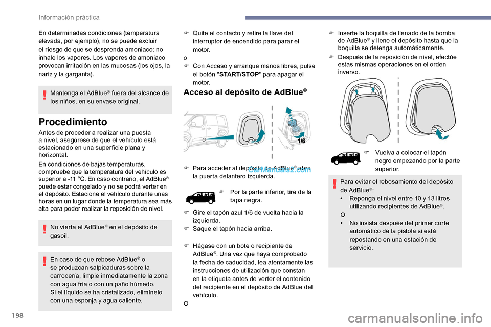 Peugeot Expert 2019 Manual del propietario (in Spanish) 198
Mantenga el AdBlue® fuera del alcance de
los niños, en su envase original.
Procedimiento
Antes de proceder a realizar una puesta
a nivel, asegúrese de que el vehículo está
estacionado en u Peugeot Expert 2019 Manual del propietario (in Spanish) 198
Mantenga el AdBlue® fuera del alcance de
los niños, en su envase original.
Procedimiento
Antes de proceder a realizar una puesta
a nivel, asegúrese de que el vehículo está
estacionado en u