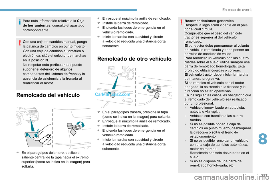 Peugeot Expert 2019 Manual del propietario (in Spanish) 223
Para más información relativa a la Caja
de herramientas, consulte el apartado
correspondiente.
Con una caja de cambios manual, ponga
la palanca de cambios en punto muerto.
Con una caja de cam Peugeot Expert 2019 Manual del propietario (in Spanish) 223
Para más información relativa a la Caja
de herramientas, consulte el apartado
correspondiente.
Con una caja de cambios manual, ponga
la palanca de cambios en punto muerto.
Con una caja de cam