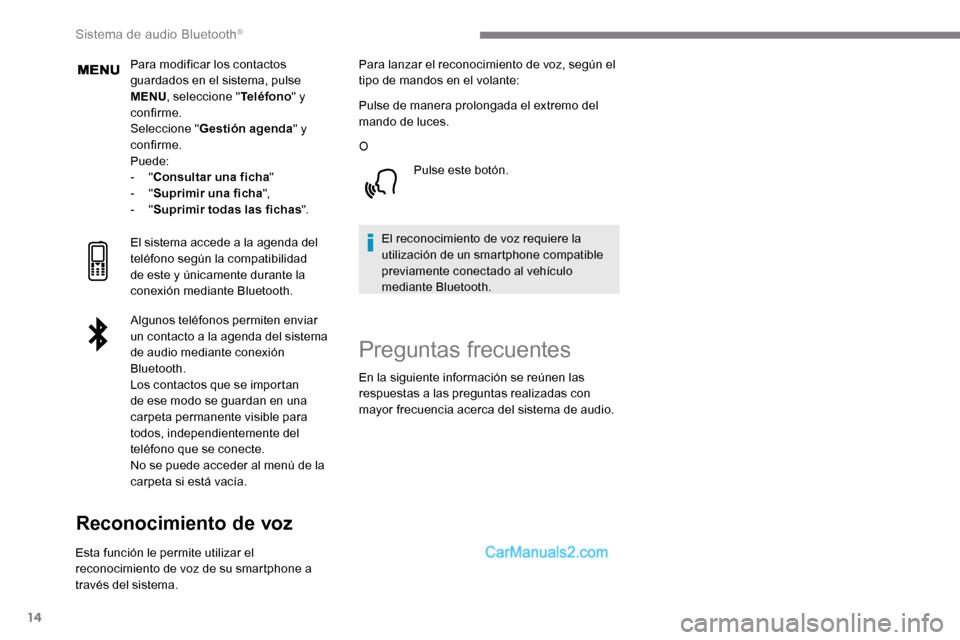 Peugeot Expert 2019 Manual del propietario (in Spanish) 14
Para modificar los contactos
guardados en el sistema, pulse
MENU, seleccione " Teléfono" y
confirme.
Seleccione " Gestión agenda " y
confirme.
Puede:
-
"Consultar una ficha "
-
"Suprimir Peugeot Expert 2019 Manual del propietario (in Spanish) 14
Para modificar los contactos
guardados en el sistema, pulse
MENU, seleccione " Teléfono" y
confirme.
Seleccione " Gestión agenda " y
confirme.
Puede:
-
"Consultar una ficha "
-
"Suprimir