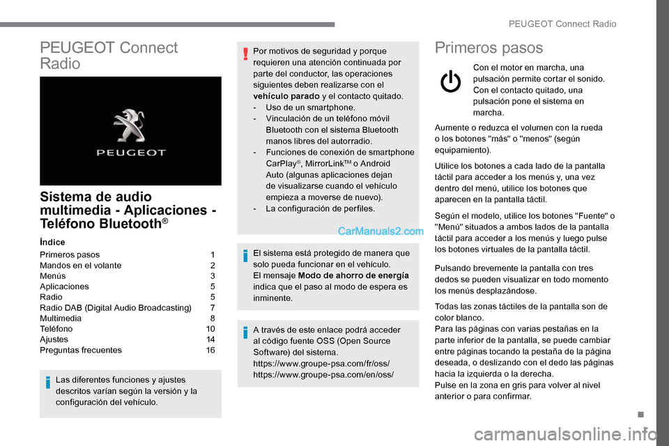 Peugeot Expert 2019 Manual del propietario (in Spanish) 1
PEUGEOT Connect
Radio
Sistema de audio
multimedia - Aplicaciones -
Teléfono Bluetooth
®
Índice
Primeros pasos
1
M
andos en el volante
2
M
enús
3
A
plicaciones
5
R
adio
5
R
Peugeot Expert 2019 Manual del propietario (in Spanish) 1
PEUGEOT Connect
Radio
Sistema de audio
multimedia - Aplicaciones -
Teléfono Bluetooth
®
Índice
Primeros pasos
1
M
andos en el volante
2
M
enús
3
A
plicaciones
5
R
adio
5
R