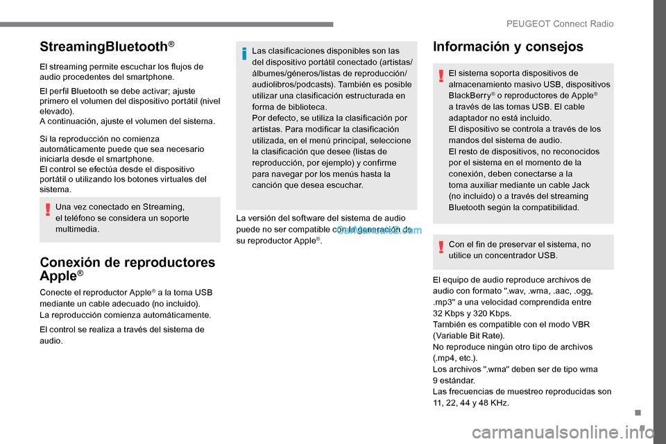 Peugeot Expert 2019 Manual del propietario (in Spanish) 9
StreamingBluetooth®
El streaming permite escuchar los flujos de
audio procedentes del smartphone.
El per fil Bluetooth se debe activar; ajuste
primero el volumen del dispositivo portátil (nivel Peugeot Expert 2019 Manual del propietario (in Spanish) 9
StreamingBluetooth®
El streaming permite escuchar los flujos de
audio procedentes del smartphone.
El per fil Bluetooth se debe activar; ajuste
primero el volumen del dispositivo portátil (nivel