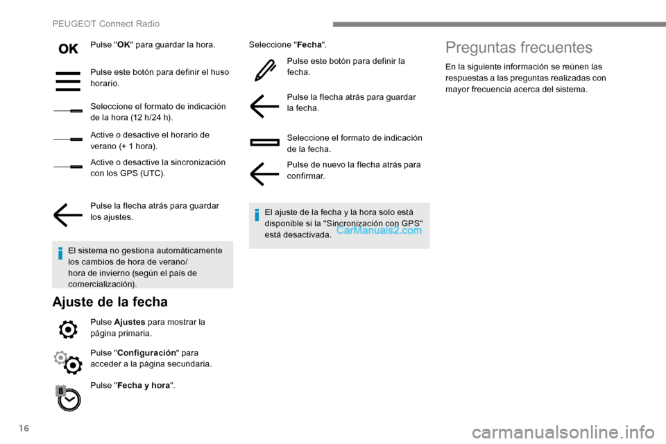 Peugeot Expert 2019 Manual del propietario (in Spanish) 16
Pulse "OK" para guardar la hora.
Pulse este botón para definir el huso
horario.
Seleccione el formato de indicación
de la hora (12
h/24 h).
Active o desactive el horario de
verano (+ 1 hor Peugeot Expert 2019 Manual del propietario (in Spanish) 16
Pulse "OK" para guardar la hora.
Pulse este botón para definir el huso
horario.
Seleccione el formato de indicación
de la hora (12
h/24 h).
Active o desactive el horario de
verano (+ 1 hor