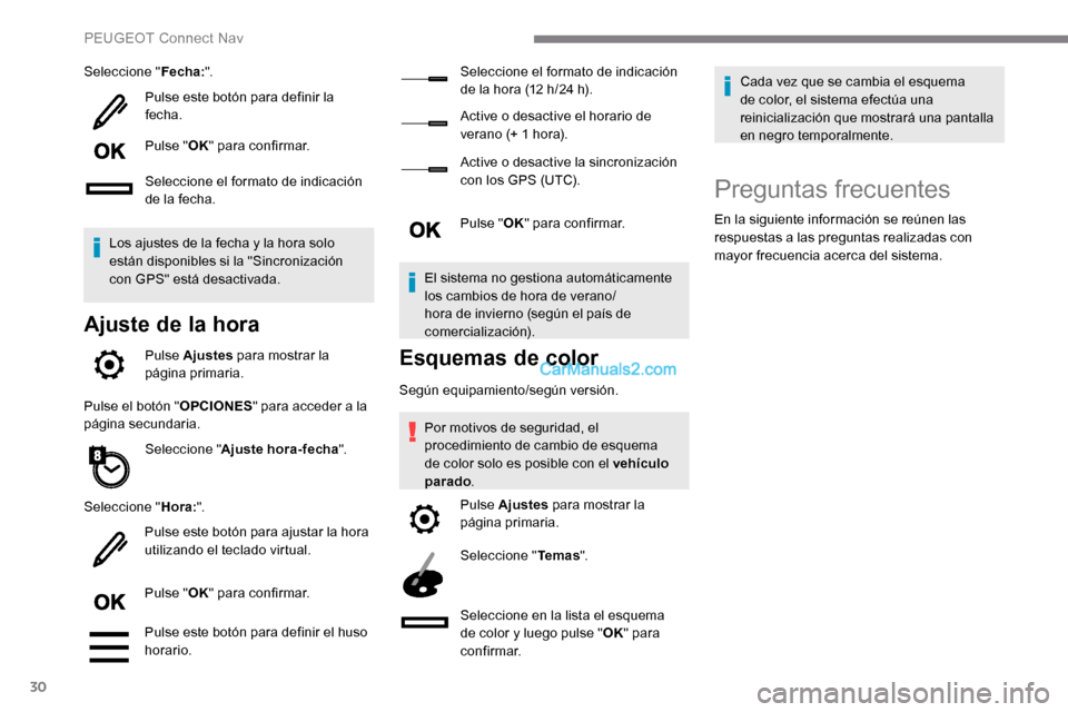 Peugeot Expert 2019 Manual del propietario (in Spanish) 30
Seleccione "Fecha:".
Pulse este botón para definir la
fecha.
Pulse " OK" para confirmar.
Seleccione el formato de indicación
de la fecha.
Los ajustes de la fecha y la hora solo
están disponib Peugeot Expert 2019 Manual del propietario (in Spanish) 30
Seleccione "Fecha:".
Pulse este botón para definir la
fecha.
Pulse " OK" para confirmar.
Seleccione el formato de indicación
de la fecha.
Los ajustes de la fecha y la hora solo
están disponib