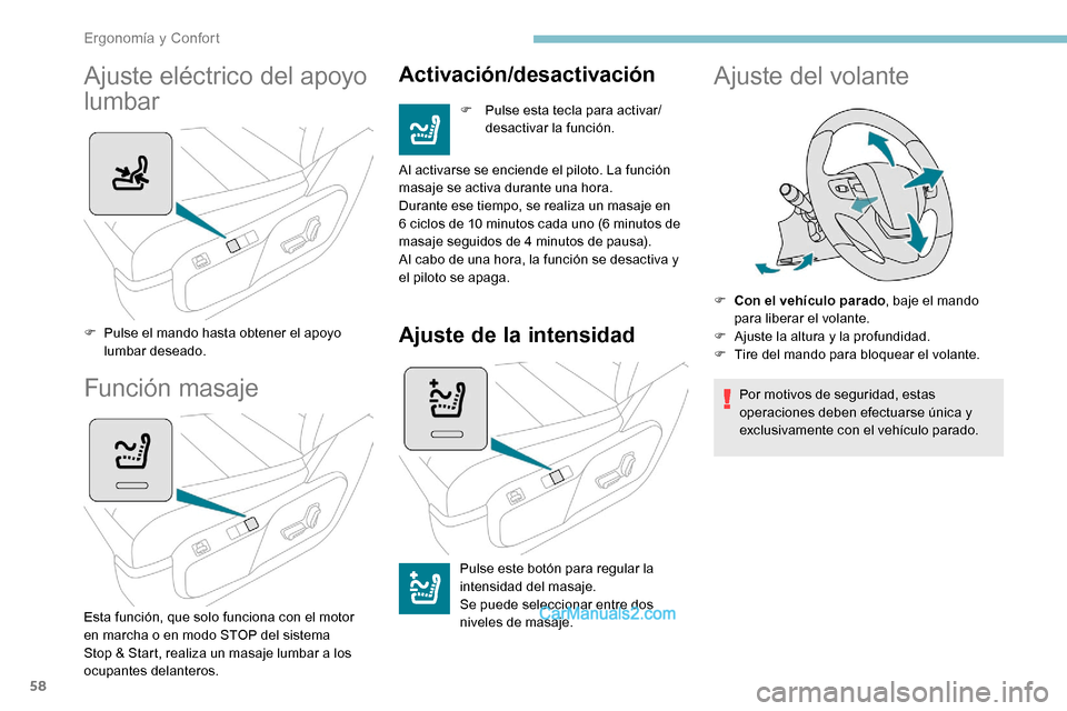 Peugeot Expert 2019  Manual del propietario (in Spanish) 58
Ajuste eléctrico del apoyo 
lumbar
F Pulse el mando hasta obtener el apoyo lumbar deseado.
Función masaje
Esta función, que solo funciona con el motor 
en marcha o en modo STOP del sistema 
Stop