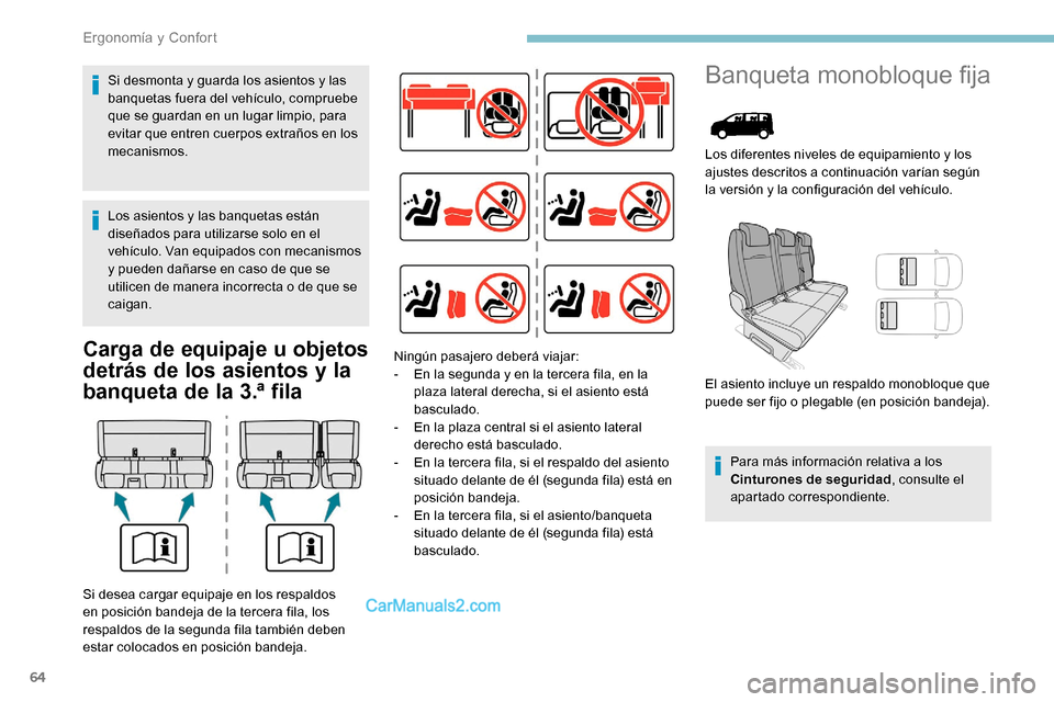 Peugeot Expert 2019  Manual del propietario (in Spanish) 64
Carga de equipaje u objetos 
detrás de los asientos y la 
banqueta de la 3.ª fila
Banqueta monobloque fija
Los diferentes niveles de equipamiento y los 
ajustes descritos a continuación varían 