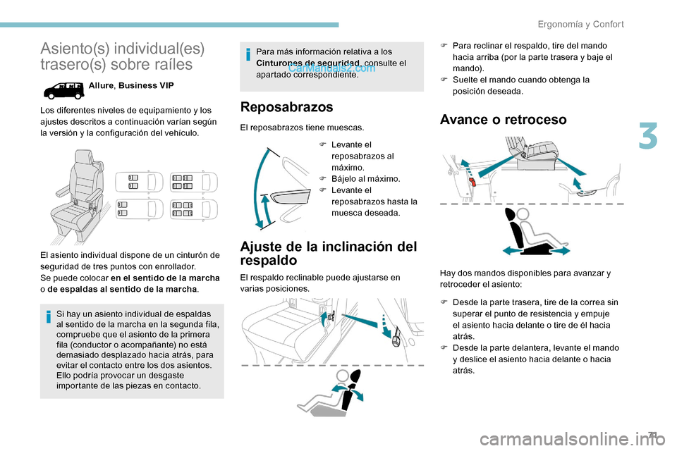 Peugeot Expert 2019  Manual del propietario (in Spanish) 71
Asiento(s) individual(es) 
trasero(s) sobre raíles
Allure, Business VIP
Los diferentes niveles de equipamiento y los 
ajustes descritos a continuación varían según 
la versión y la configuraci