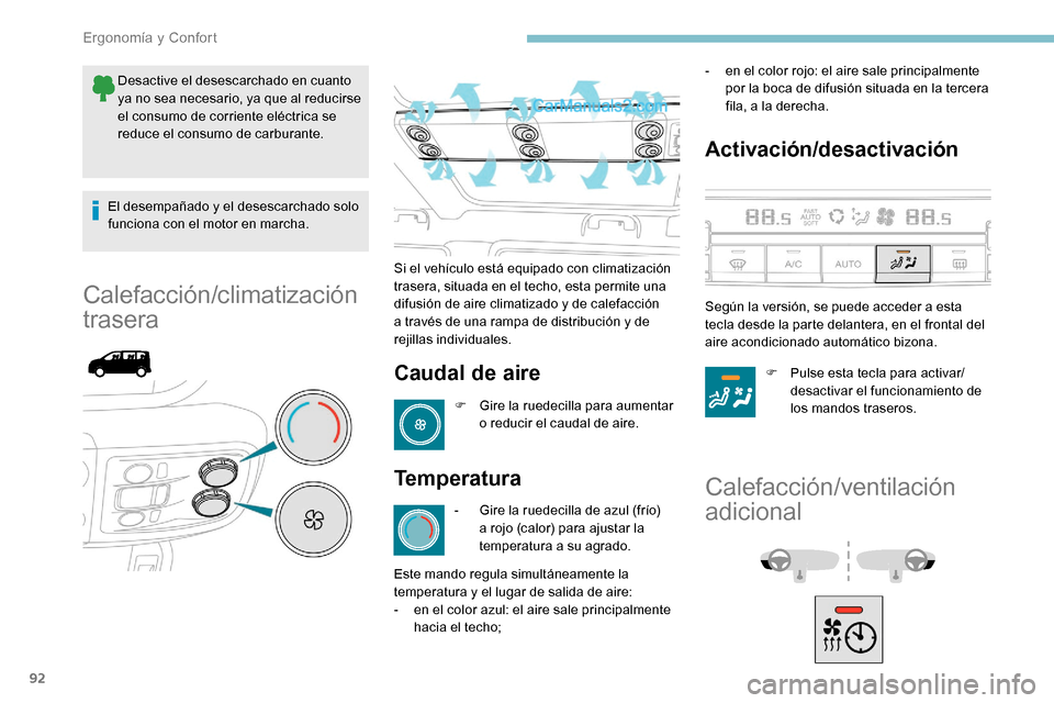 Peugeot Expert 2019 Manual del propietario (in Spanish) 92
Desactive el desescarchado en cuanto
ya no sea necesario, ya que al reducirse
el consumo de corriente eléctrica se
reduce el consumo de carburante.
El desempañado y el desescarchado solo
func Peugeot Expert 2019 Manual del propietario (in Spanish) 92
Desactive el desescarchado en cuanto
ya no sea necesario, ya que al reducirse
el consumo de corriente eléctrica se
reduce el consumo de carburante.
El desempañado y el desescarchado solo
func