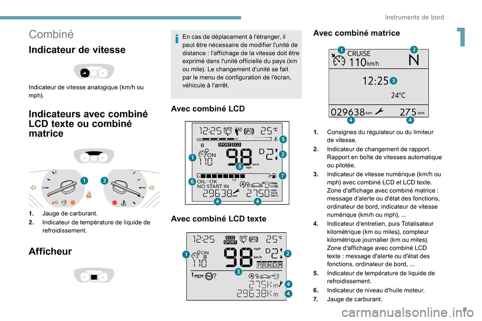 Peugeot Expert 2019 Manuel du propriétaire (in French) 9
Combiné
Indicateur de vitesse
Indicateur de vitesse analogique (km/h ou
m p h).
Indicateurs avec combiné
LCD texte ou combiné
matrice
1.Jauge de carburant.
2. Indicateur de température de liq Peugeot Expert 2019 Manuel du propriétaire (in French) 9
Combiné
Indicateur de vitesse
Indicateur de vitesse analogique (km/h ou
m p h).
Indicateurs avec combiné
LCD texte ou combiné
matrice
1.Jauge de carburant.
2. Indicateur de température de liq