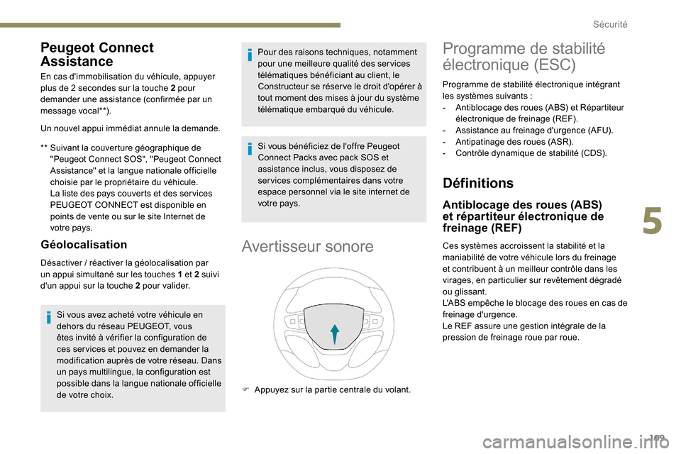 Peugeot Expert 2019 Manuel du propriétaire (in French) 109
Peugeot Connect
Assistance
** Suivant la couverture géographique de "Peugeot Connect SOS", "Peugeot Connect
Assistance" et la langue nationale officielle
choisie par le propriétaire du véhic Peugeot Expert 2019 Manuel du propriétaire (in French) 109
Peugeot Connect
Assistance
** Suivant la couverture géographique de "Peugeot Connect SOS", "Peugeot Connect
Assistance" et la langue nationale officielle
choisie par le propriétaire du véhic