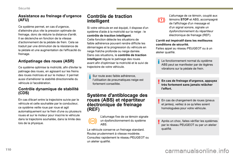Peugeot Expert 2019 Manuel du propriétaire (in French) 110
Assistance au freinage durgence
(AFU)
Ce système permet, en cas durgence,
datteindre plus vite la pression optimale de
freinage, donc de réduire la distance darrêt.
Il se déclenche en f Peugeot Expert 2019 Manuel du propriétaire (in French) 110
Assistance au freinage durgence
(AFU)
Ce système permet, en cas durgence,
datteindre plus vite la pression optimale de
freinage, donc de réduire la distance darrêt.
Il se déclenche en f