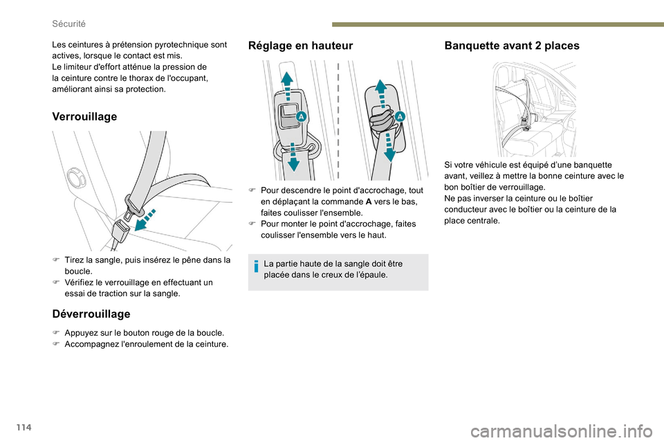 Peugeot Expert 2019 Manuel du propriétaire (in French) 114
Verrouillage
F Tirez la sangle, puis insérez le pêne dans la boucle.
F
V
érifiez le verrouillage en effectuant un
essai de traction sur la sangle.
Déverrouillage
F Appuyez sur le bouton ro Peugeot Expert 2019 Manuel du propriétaire (in French) 114
Verrouillage
F Tirez la sangle, puis insérez le pêne dans la boucle.
F
V
érifiez le verrouillage en effectuant un
essai de traction sur la sangle.
Déverrouillage
F Appuyez sur le bouton ro