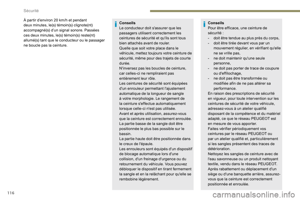 Peugeot Expert 2019 Manuel du propriétaire (in French) 116
À partir d’environ 20 km/h et pendant
d eux minutes, le(s) témoin(s) clignote(nt)
accompagné(s) d’un signal sonore. Passées
ces deux minutes, le(s) témoin(s) reste(nt)
allumé(s) tant Peugeot Expert 2019 Manuel du propriétaire (in French) 116
À partir d’environ 20 km/h et pendant
d eux minutes, le(s) témoin(s) clignote(nt)
accompagné(s) d’un signal sonore. Passées
ces deux minutes, le(s) témoin(s) reste(nt)
allumé(s) tant