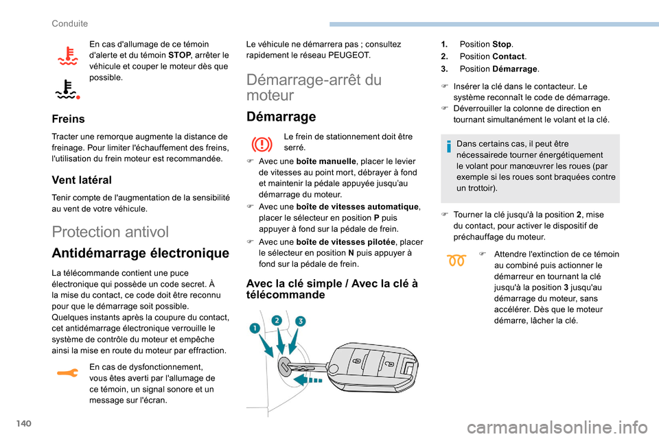 Peugeot Expert 2019 Manuel du propriétaire (in French) 140
En cas dallumage de ce témoin
dalerte et du témoin STOP, arrêter le
véhicule et couper le moteur dès que
possible.
Freins
Tracter une remorque augmente la distance de
freinage. Pour lim Peugeot Expert 2019 Manuel du propriétaire (in French) 140
En cas dallumage de ce témoin
dalerte et du témoin STOP, arrêter le
véhicule et couper le moteur dès que
possible.
Freins
Tracter une remorque augmente la distance de
freinage. Pour lim