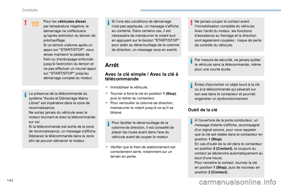 Peugeot Expert 2019 Manuel du propriétaire (in French) 142
Pour les véhicules diesel,
par température négative, le
démarrage ne seffectuera
quaprès extinction du témoin de
préchauffage.
Si ce témoin sallume après un
appui sur "START/STOP" Peugeot Expert 2019 Manuel du propriétaire (in French) 142
Pour les véhicules diesel,
par température négative, le
démarrage ne seffectuera
quaprès extinction du témoin de
préchauffage.
Si ce témoin sallume après un
appui sur "START/STOP"