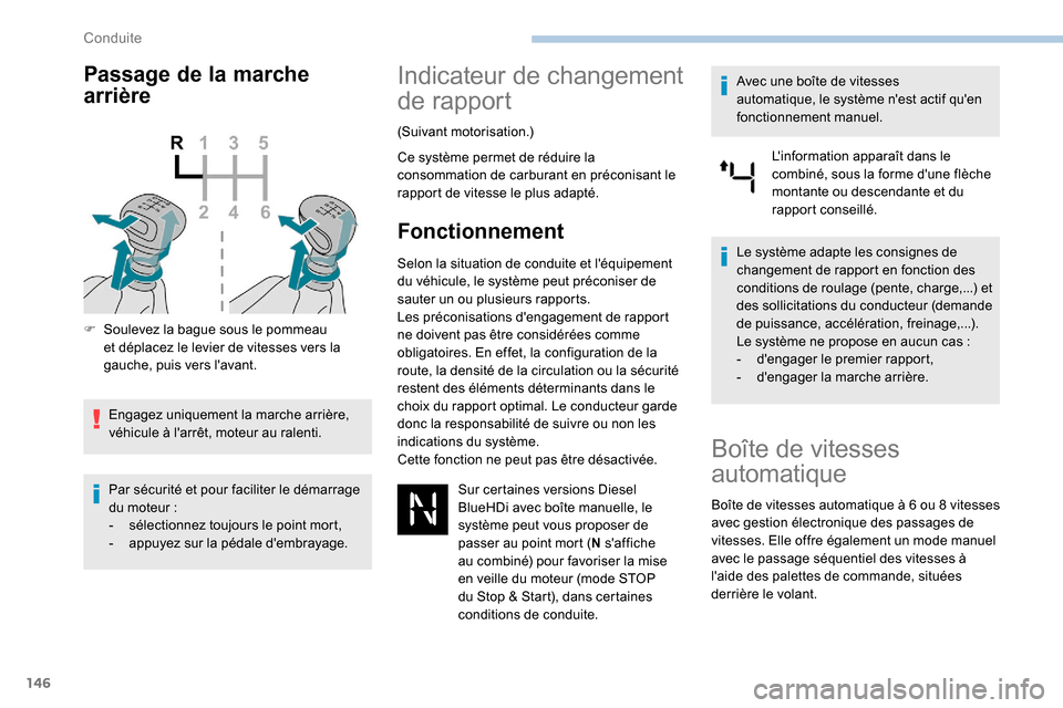 Peugeot Expert 2019 Manuel du propriétaire (in French) 146
Passage de la marche
arrière
F Soulevez la bague sous le pommeau et déplacez le levier de vitesses vers la
gauche, puis vers lavant.
Engagez uniquement la marche arrière,
véhicule à larr Peugeot Expert 2019 Manuel du propriétaire (in French) 146
Passage de la marche
arrière
F Soulevez la bague sous le pommeau et déplacez le levier de vitesses vers la
gauche, puis vers lavant.
Engagez uniquement la marche arrière,
véhicule à larr