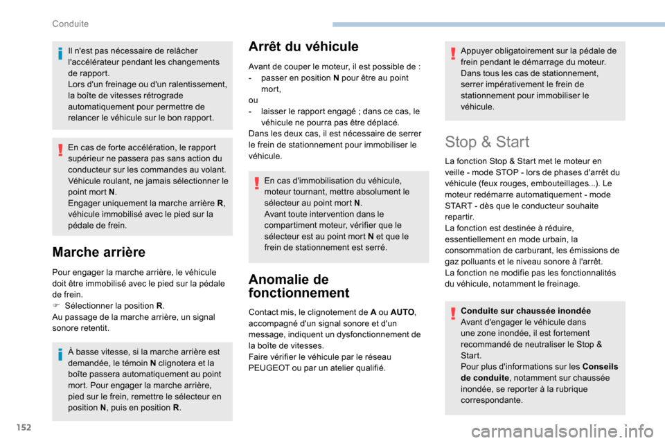 Peugeot Expert 2019 Manuel du propriétaire (in French) 152
Il nest pas nécessaire de relâcher
laccélérateur pendant les changements
de rapport.
Lors dun freinage ou dun ralentissement,
la boîte de vitesses rétrograde
automatiquement pour per Peugeot Expert 2019 Manuel du propriétaire (in French) 152
Il nest pas nécessaire de relâcher
laccélérateur pendant les changements
de rapport.
Lors dun freinage ou dun ralentissement,
la boîte de vitesses rétrograde
automatiquement pour per