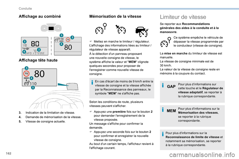 Peugeot Expert 2019 Manuel du propriétaire (in French) 162
Affichage au combiné
Affichage tête haute
3.Indication de la limitation de vitesse.
4. Demande de mémorisation de la vitesse.
5. Vitesse de consigne actuelle.
Mémorisation de la vitesse
À la Peugeot Expert 2019 Manuel du propriétaire (in French) 162
Affichage au combiné
Affichage tête haute
3.Indication de la limitation de vitesse.
4. Demande de mémorisation de la vitesse.
5. Vitesse de consigne actuelle.
Mémorisation de la vitesse
À la