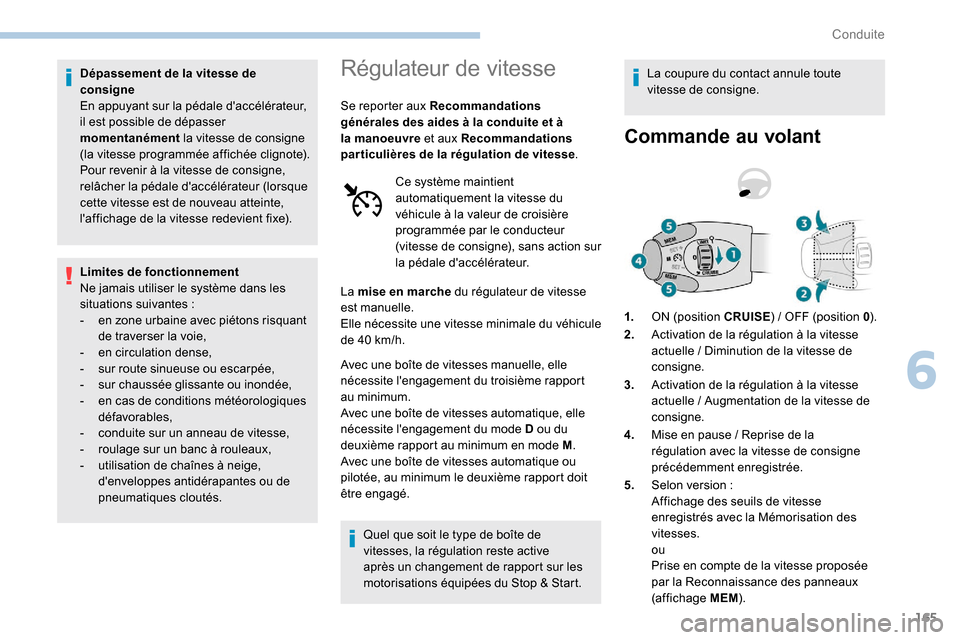 Peugeot Expert 2019 Manuel du propriétaire (in French) 165
Dépassement de la vitesse de
consigne
En appuyant sur la pédale daccélérateur,
il est possible de dépasser
momentanément la vitesse de consigne
(la vitesse programmée affichée clignot Peugeot Expert 2019 Manuel du propriétaire (in French) 165
Dépassement de la vitesse de
consigne
En appuyant sur la pédale daccélérateur,
il est possible de dépasser
momentanément la vitesse de consigne
(la vitesse programmée affichée clignot