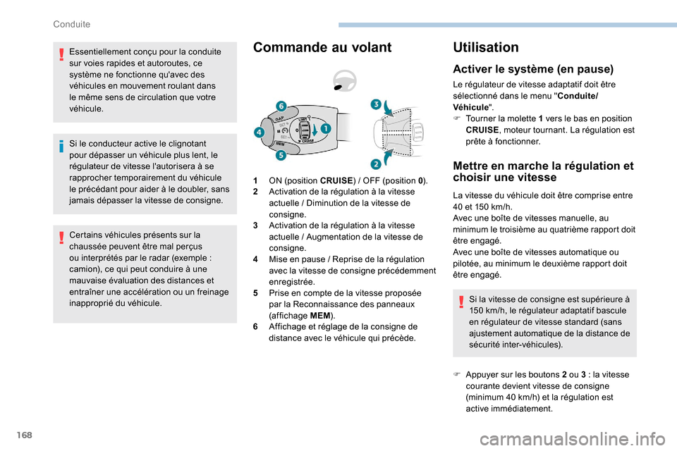 Peugeot Expert 2019 Manuel du propriétaire (in French) 168
Essentiellement conçu pour la conduite
sur voies rapides et autoroutes, ce
système ne fonctionne quavec des
véhicules en mouvement roulant dans
le même sens de circulation que votre
véh Peugeot Expert 2019 Manuel du propriétaire (in French) 168
Essentiellement conçu pour la conduite
sur voies rapides et autoroutes, ce
système ne fonctionne quavec des
véhicules en mouvement roulant dans
le même sens de circulation que votre
véh