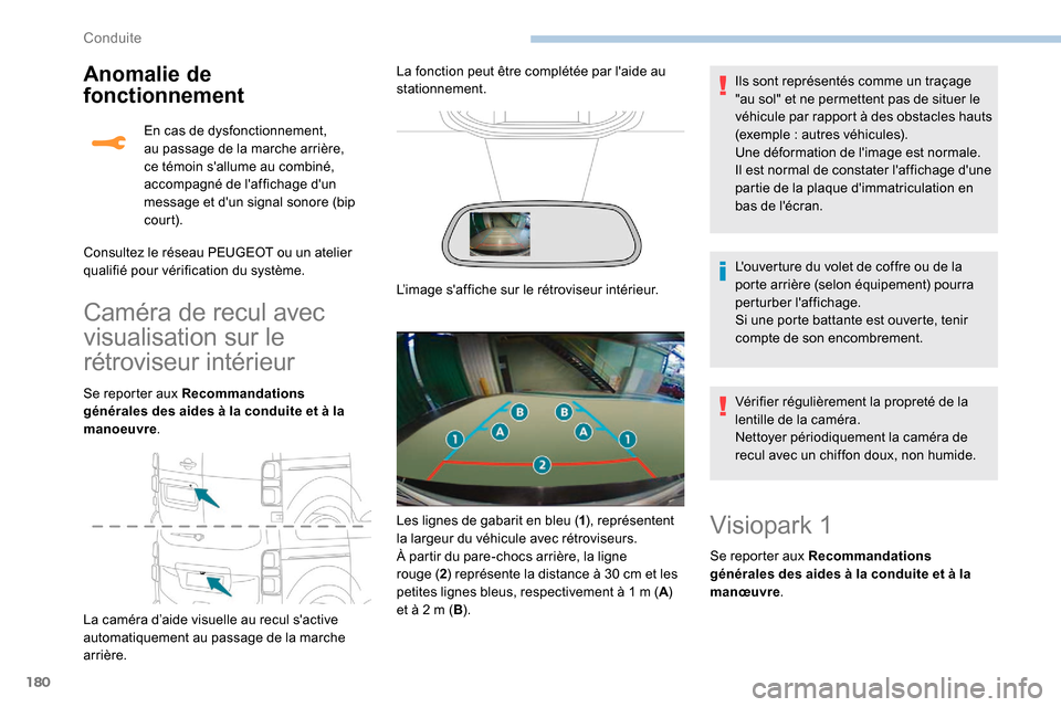 Peugeot Expert 2019  Manuel du propriétaire (in French) 180
Anomalie de 
fonctionnement
Caméra de recul avec 
visualisation sur le 
rétroviseur intérieur
Se reporter aux Recommandations 
générales des aides à la conduite et à la 
manoeuvre.
La camé