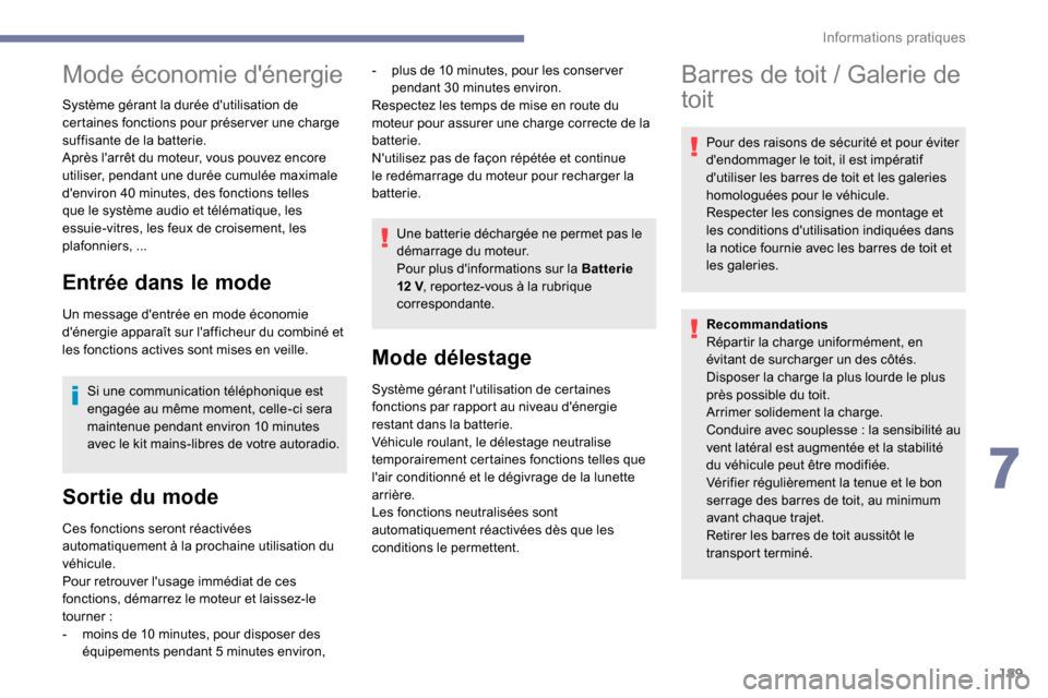 Peugeot Expert 2019 Manuel du propriétaire (in French) 189
Mode économie dénergie
Système gérant la durée dutilisation de
certaines fonctions pour préser ver une charge
suffisante de la batterie.
Après larrêt du moteur, vous pouvez encore
ut Peugeot Expert 2019 Manuel du propriétaire (in French) 189
Mode économie dénergie
Système gérant la durée dutilisation de
certaines fonctions pour préser ver une charge
suffisante de la batterie.
Après larrêt du moteur, vous pouvez encore
ut